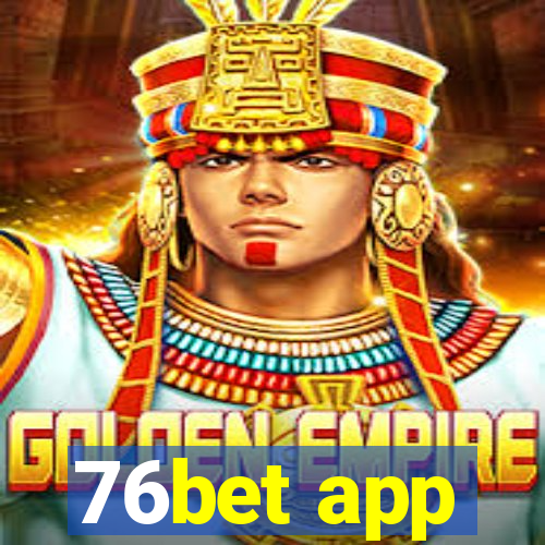 76bet app